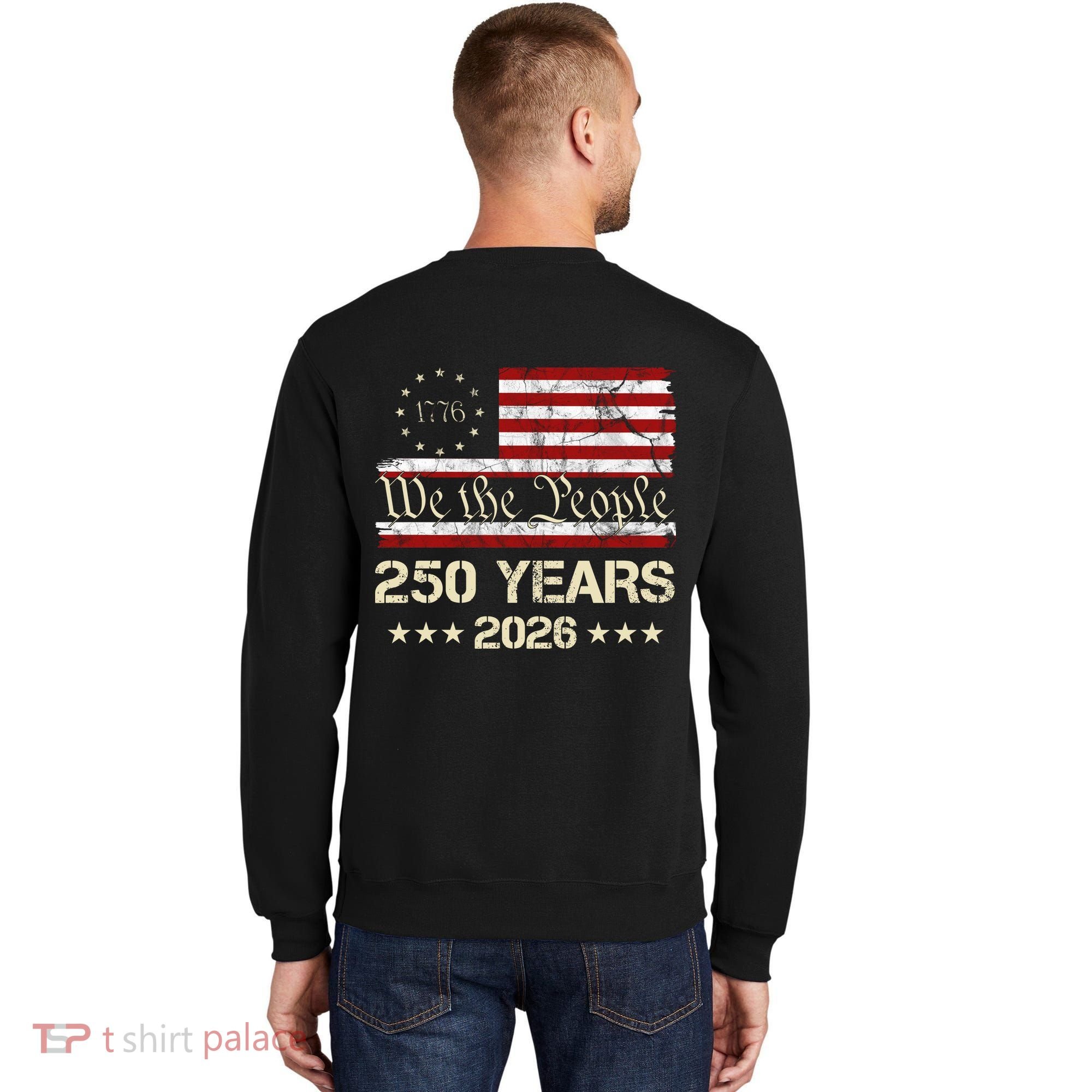 250 Years American 250th Anniversary Front And Back  Sweatshirt