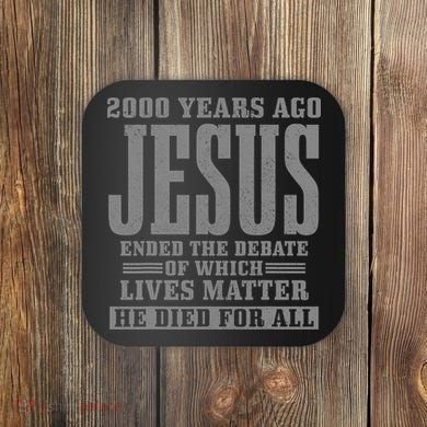 2000 Years Ago Jesus Ended the Debate Christian Believe Coaster