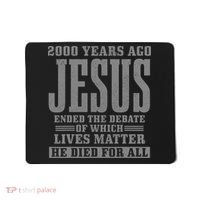 2000 Years Ago Jesus Ended the Debate Christian Believe Mousepad thumb 0