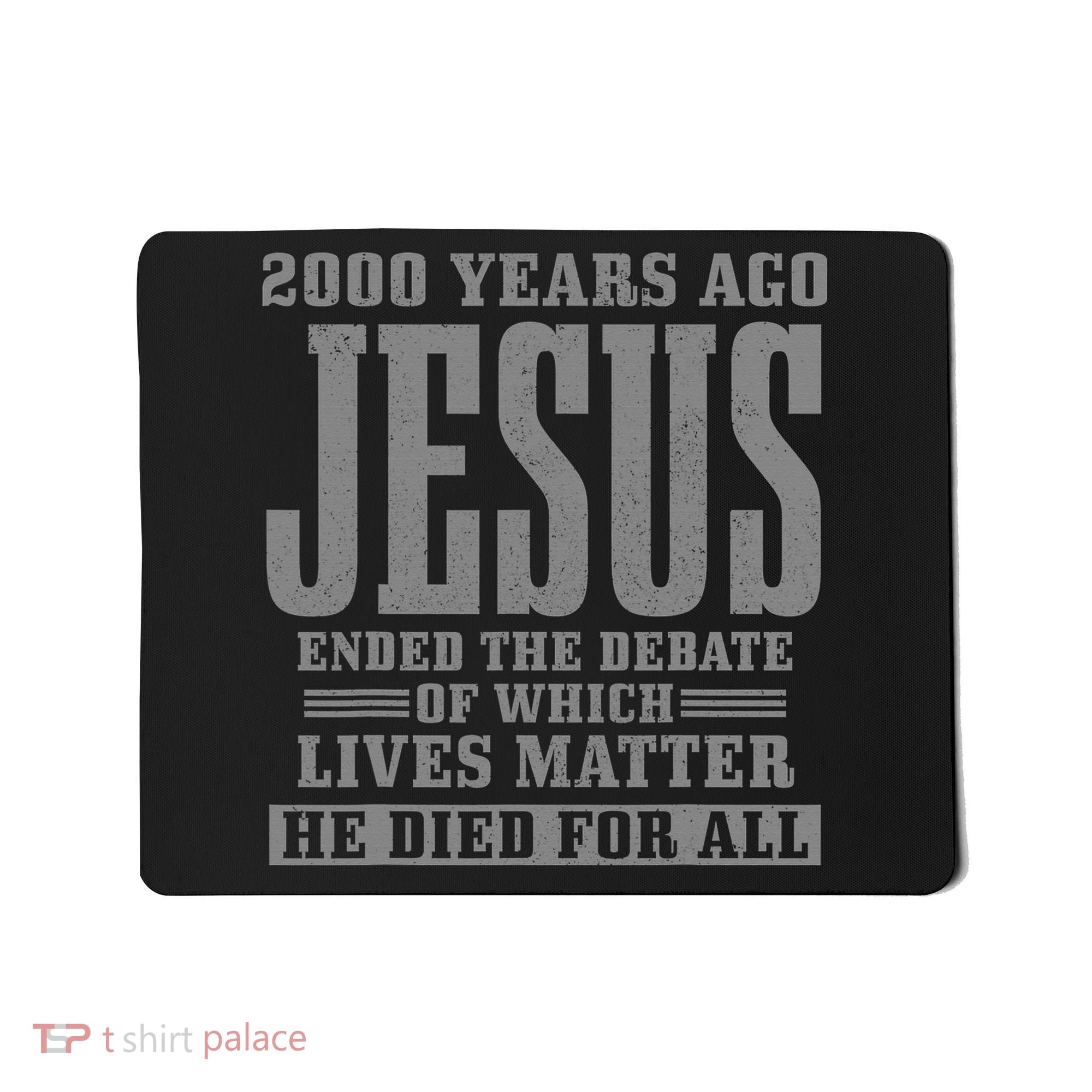 2000 Years Ago Jesus Ended the Debate Christian Believe Mousepad