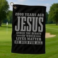 2000 Years Ago Jesus Ended the Debate Christian Believe Golf Towel thumb 1