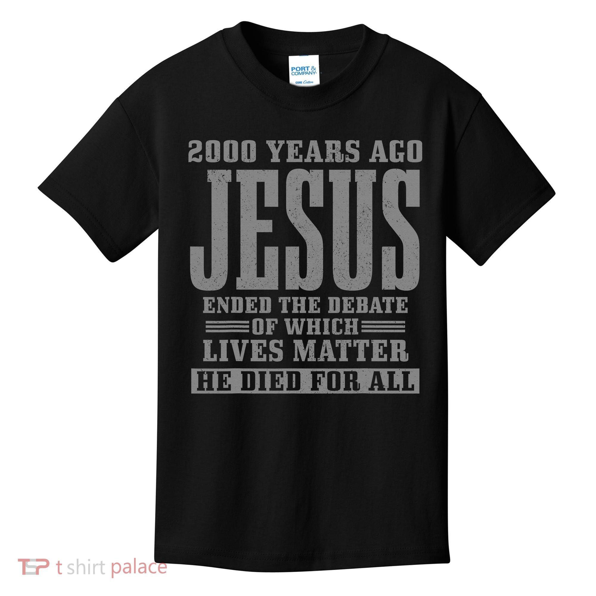 2000 Years Ago Jesus Ended the Debate Christian Believe Kids T-Shirt