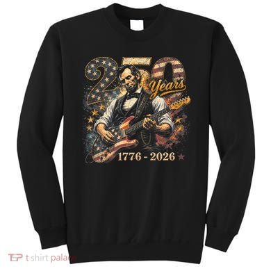 250 Years Abe Lincoln Playing Guitar 250th Anniversary  Sweatshirt