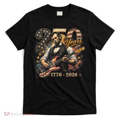 250 Years Abe Lincoln Playing Guitar 250th Anniversary  T-Shirt