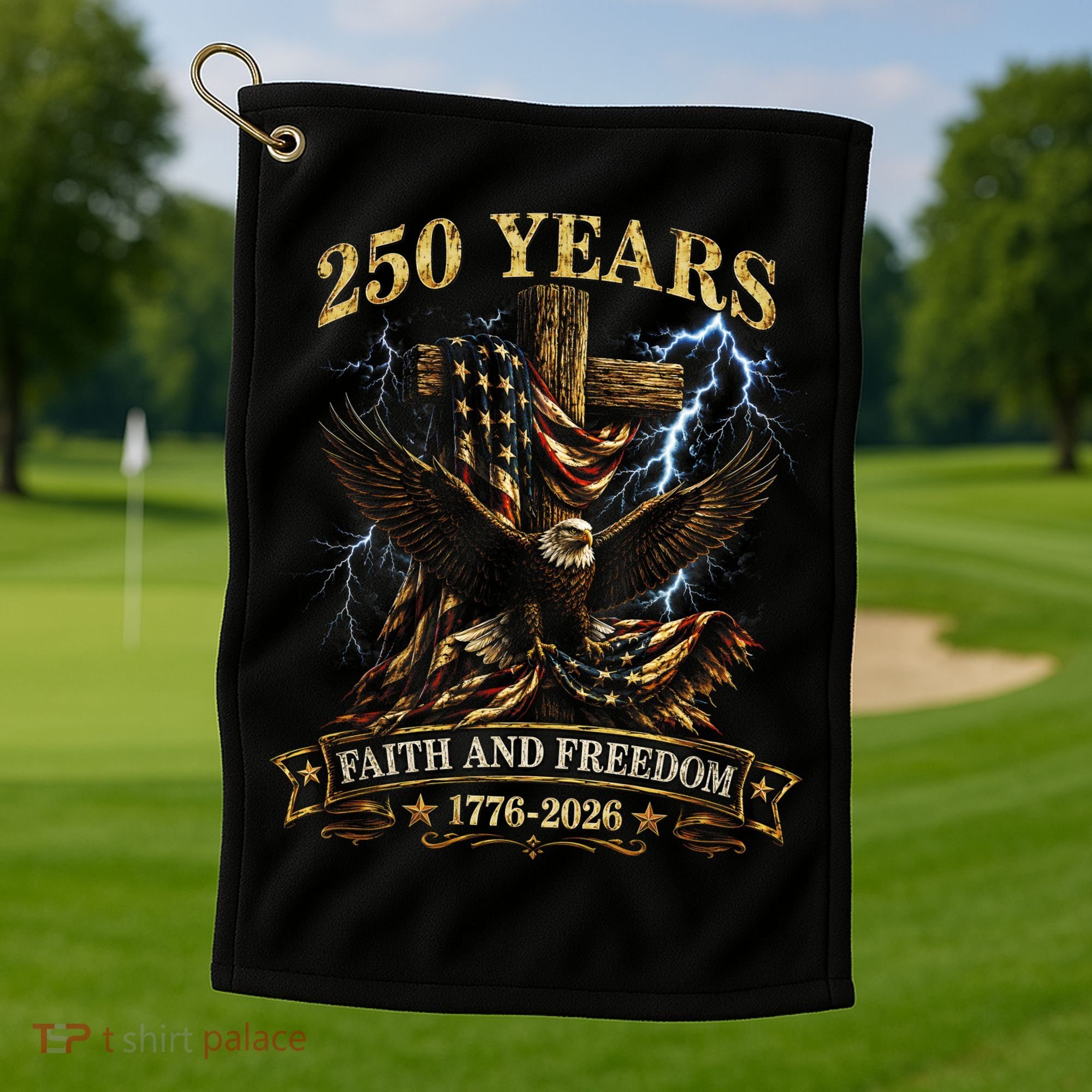 250 Years Faith Freedom 1776-2026  Golf Towel