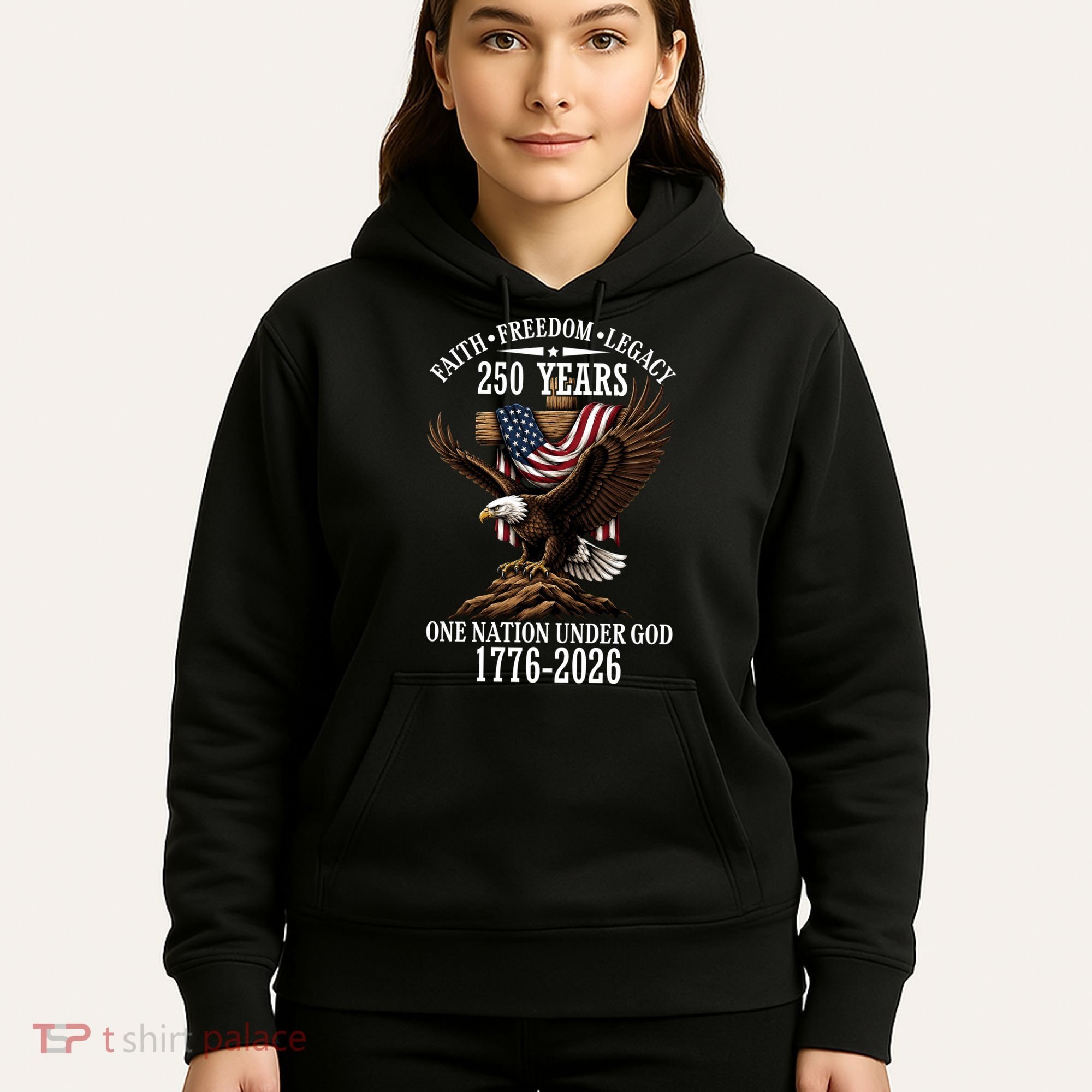 250 Years Faith Freedom Legacy Eagle 250th Anniversary Hoodie