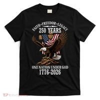 250 Years Faith Freedom Legacy Eagle 250th Anniversary T-Shirt thumb 0