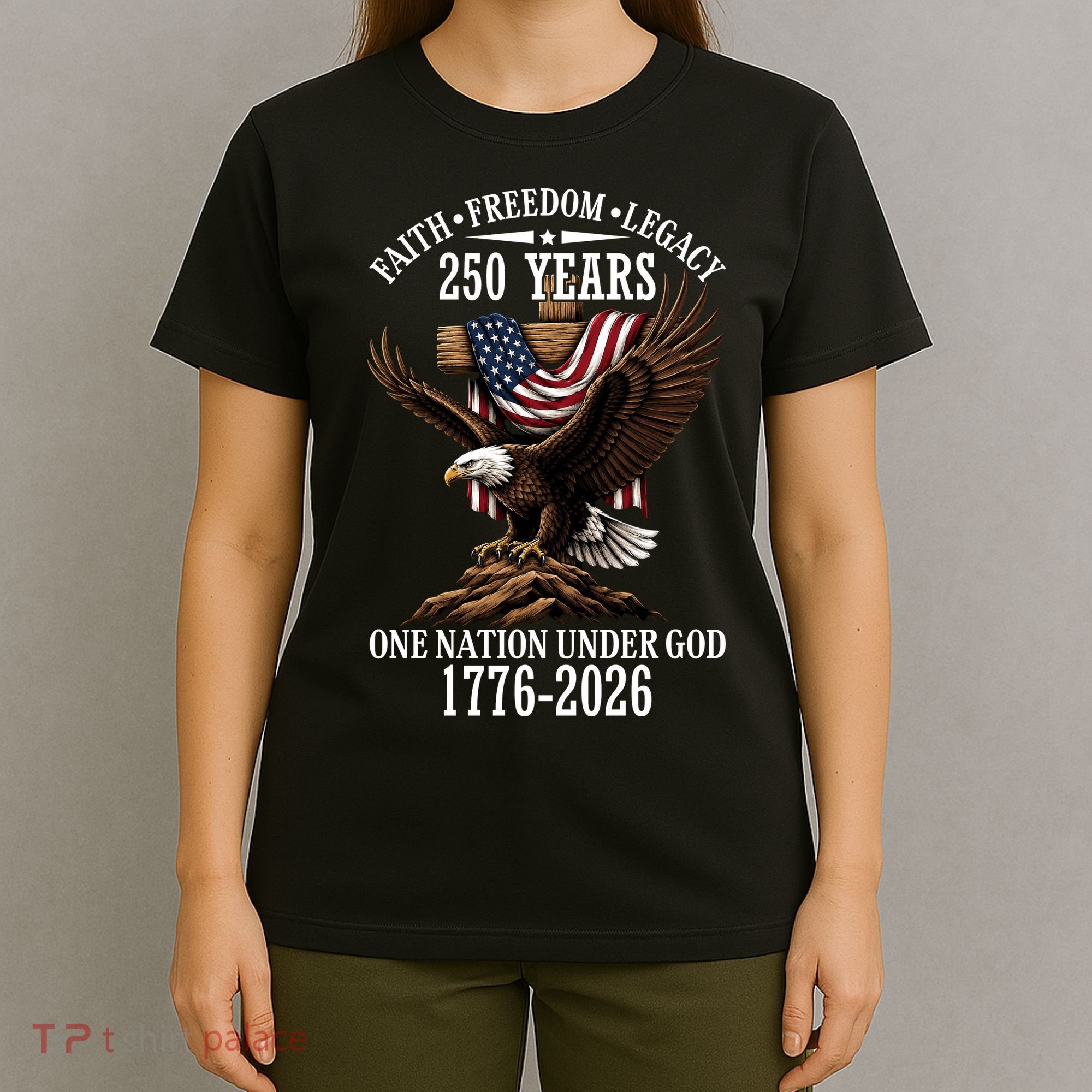250 Years Faith Freedom Legacy Eagle 250th Anniversary T-Shirt