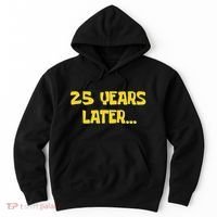 25 Years Later Funny Millennial 25th Birthday Gift Hoodie thumb 0