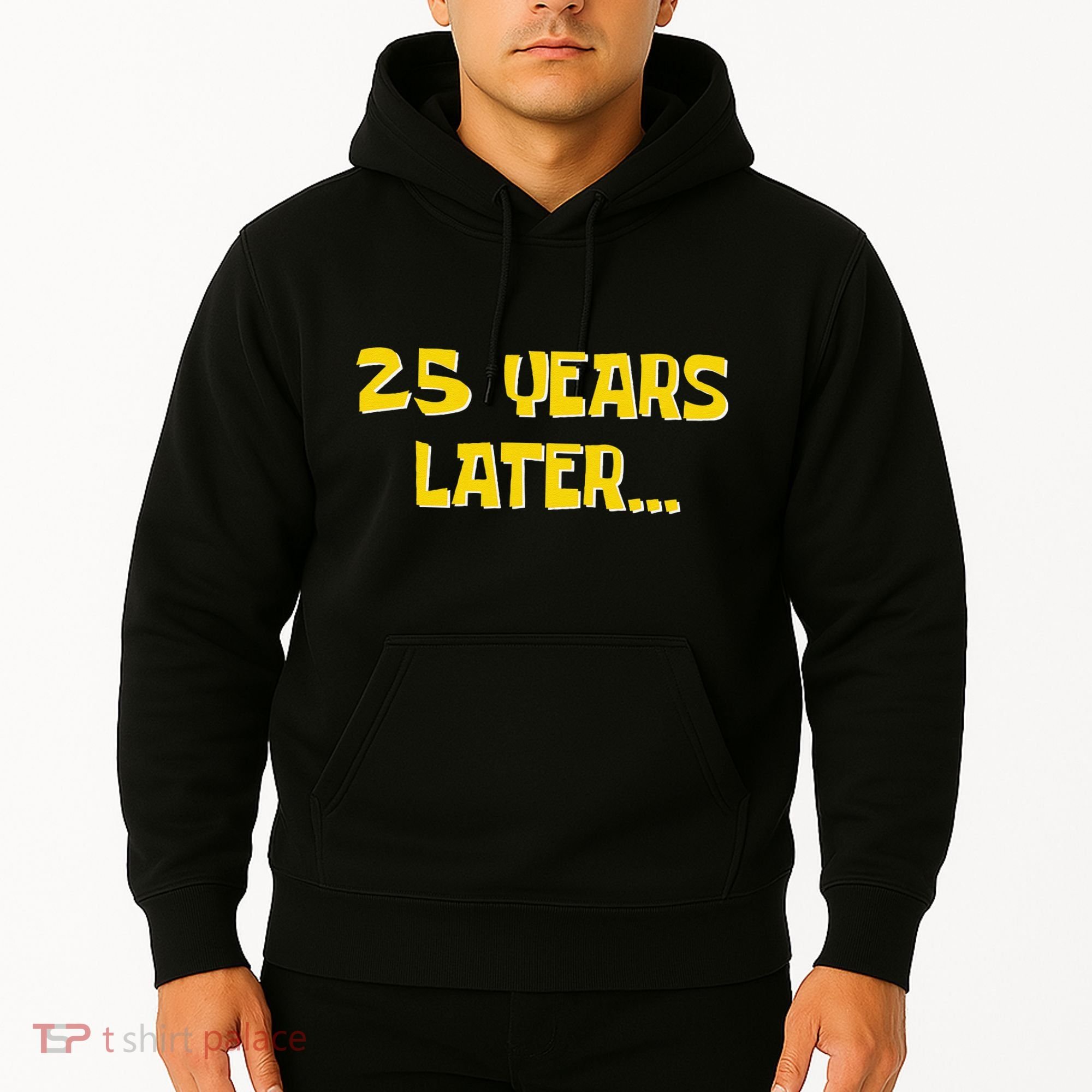 25 Years Later Funny Millennial 25th Birthday Gift Hoodie