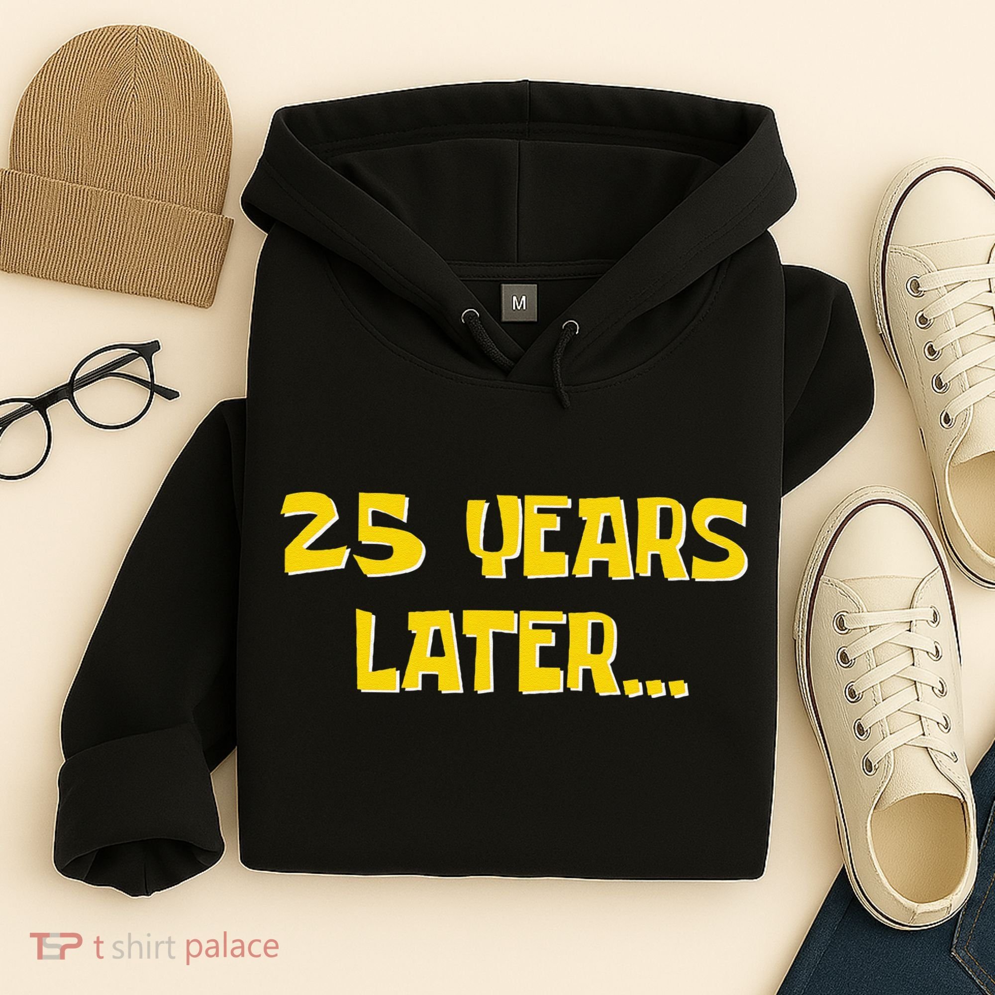 25 Years Later Funny Millennial 25th Birthday Gift Hoodie