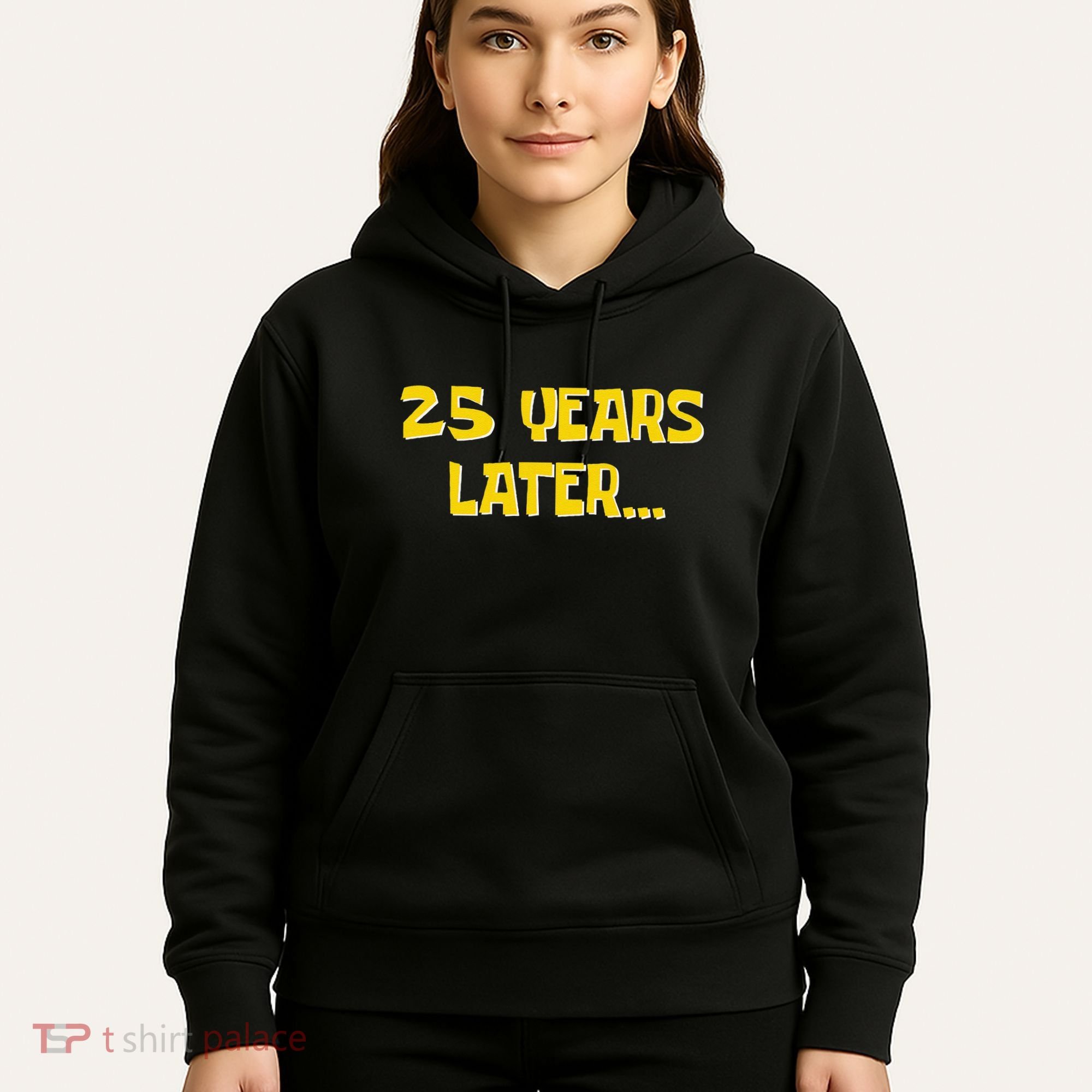 25 Years Later Funny Millennial 25th Birthday Gift Hoodie