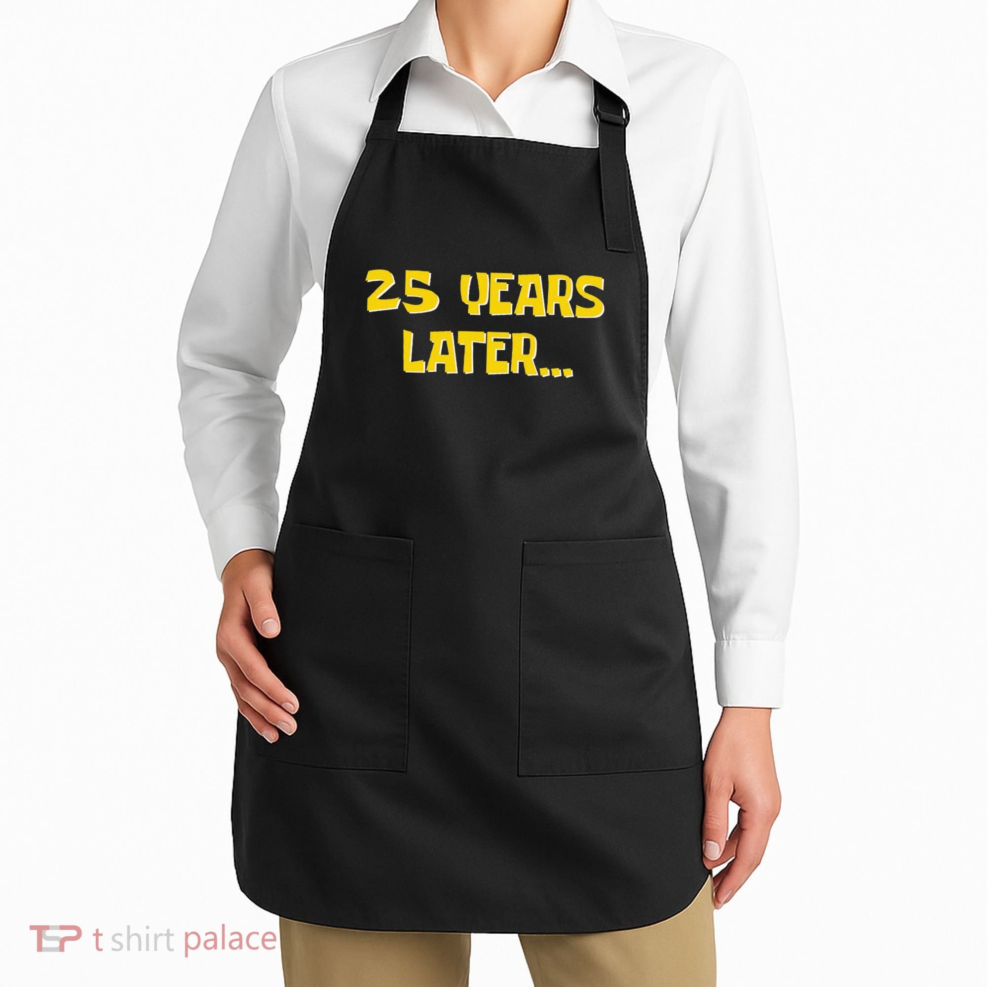 25 Years Later Funny Millennial 25th Birthday Gift Apron