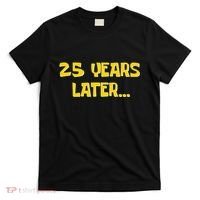 25 Years Later Funny Millennial 25th Birthday Gift T-Shirt thumb 0