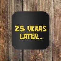 25 Years Later Funny Millennial 25th Birthday Gift Coaster thumb 0