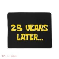 25 Years Later Funny Millennial 25th Birthday Gift Mousepad thumb 0