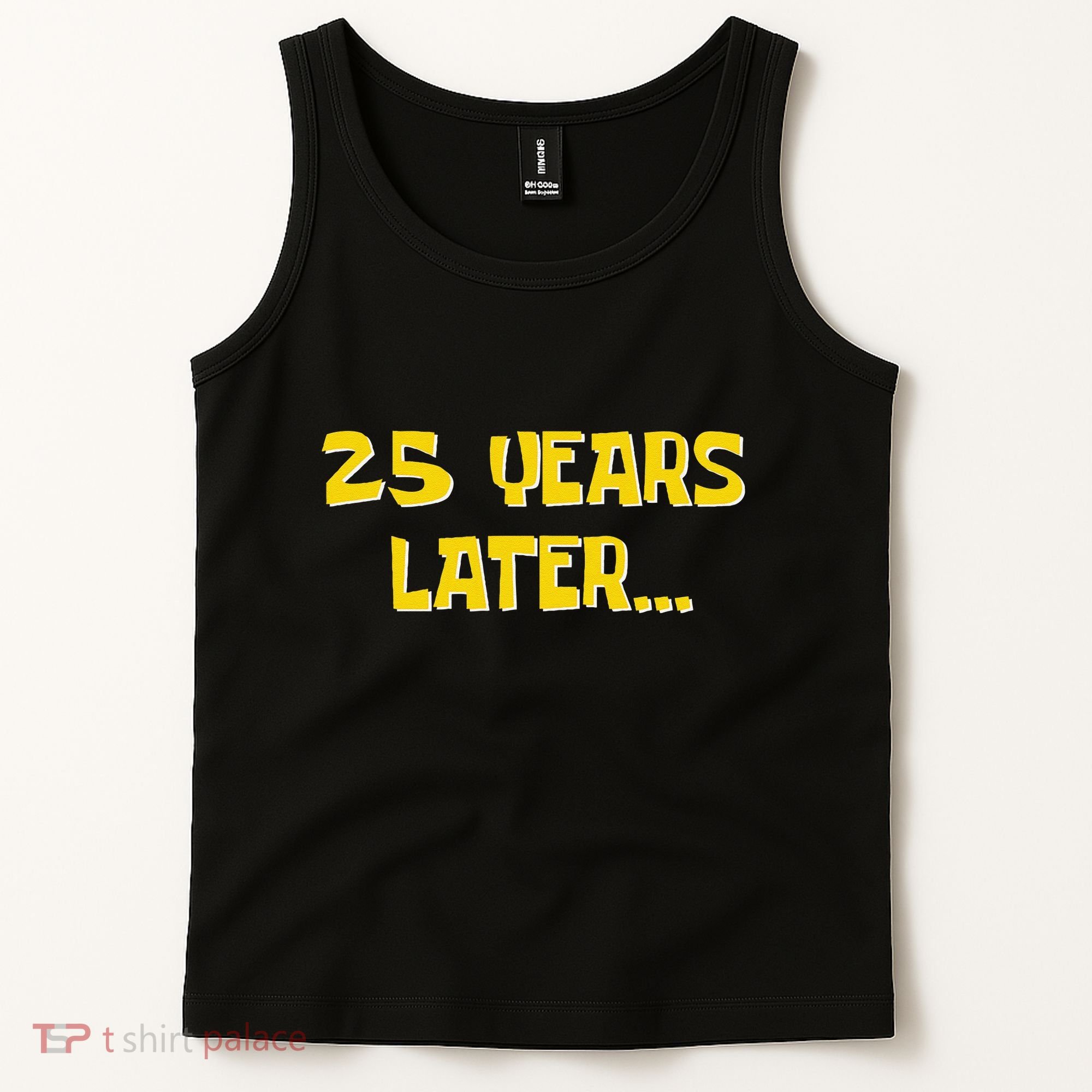25 Years Later Funny Millennial 25th Birthday Gift Tank Top