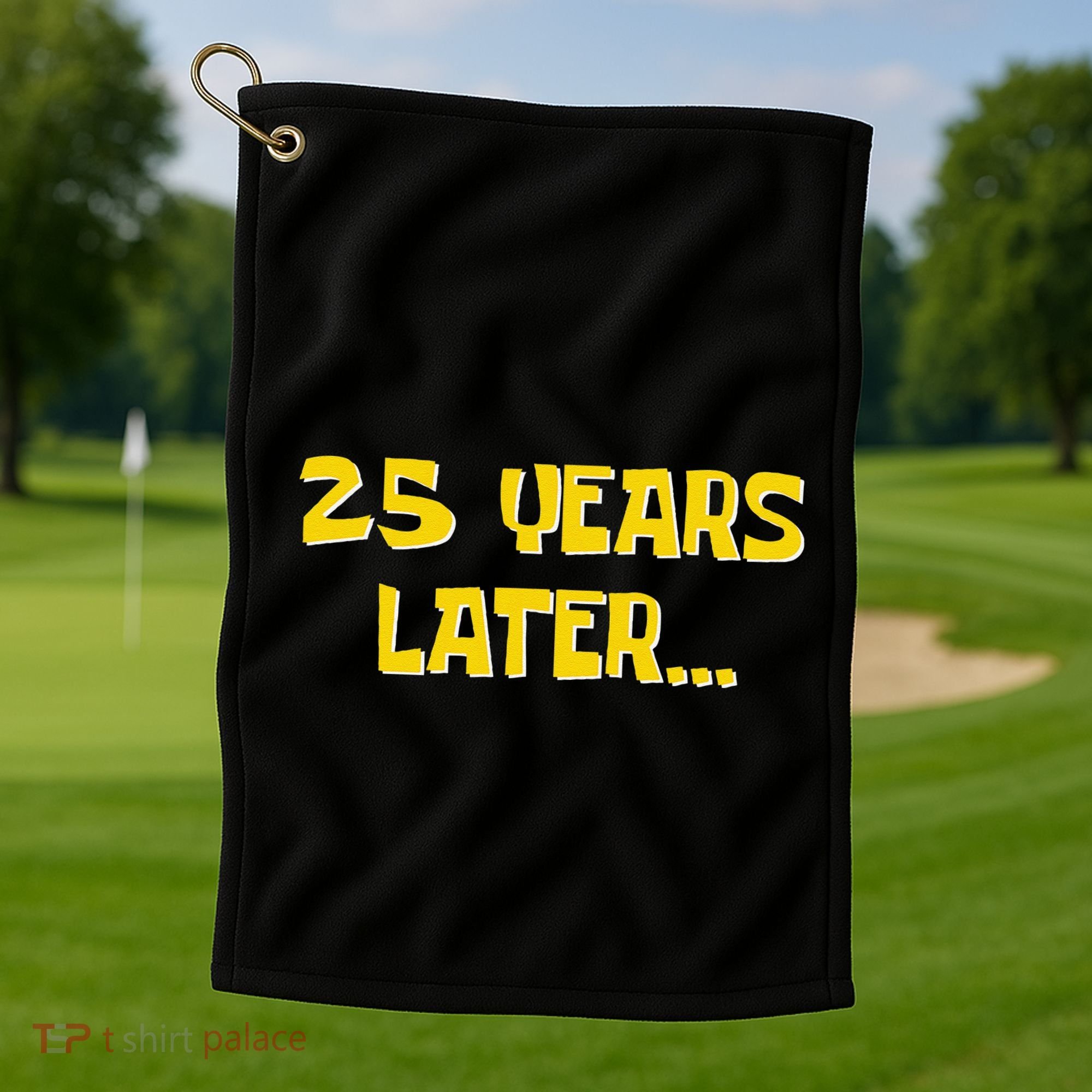 25 Years Later Funny Millennial 25th Birthday Gift Golf Towel