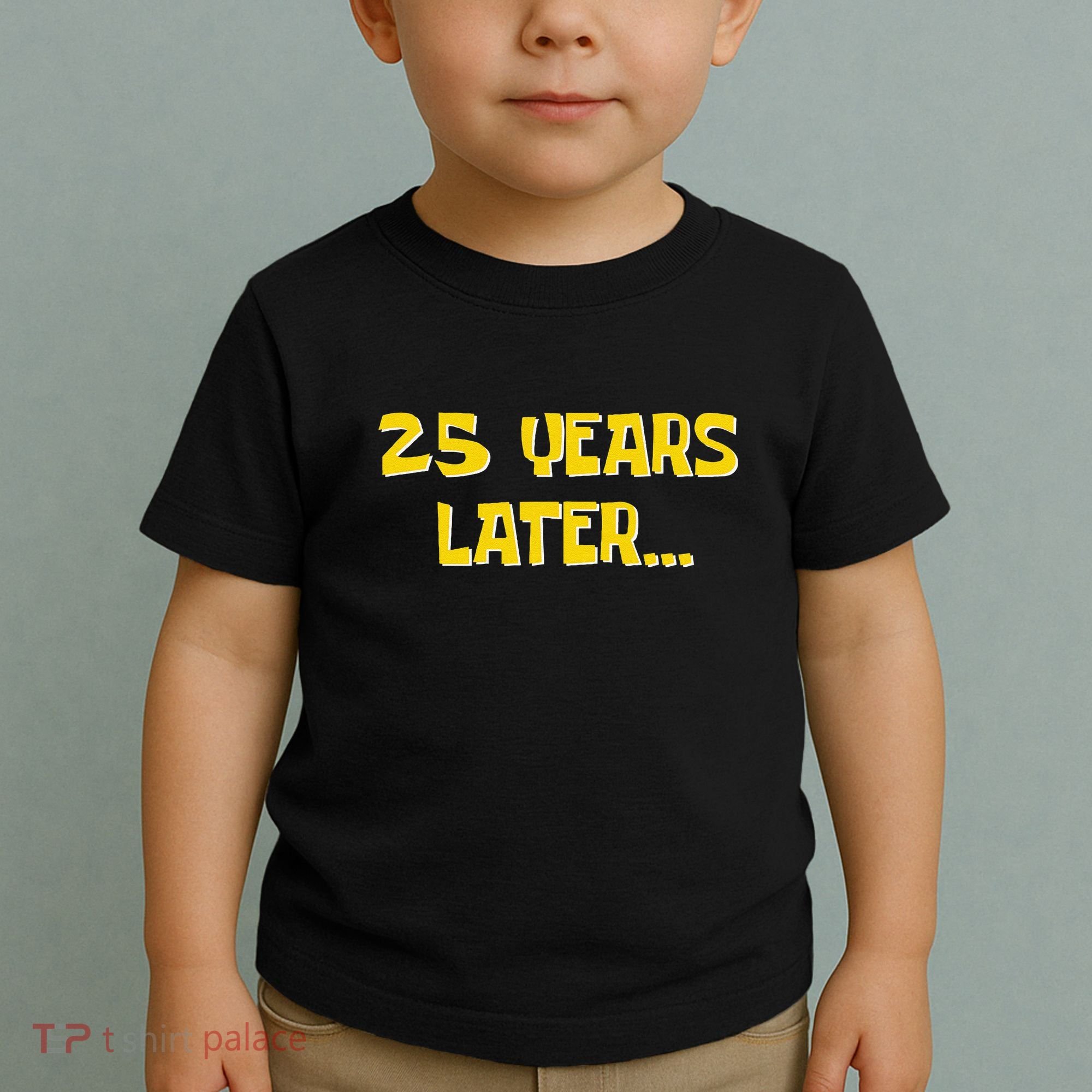 25 Years Later Funny Millennial 25th Birthday Gift Toddler T-Shirt