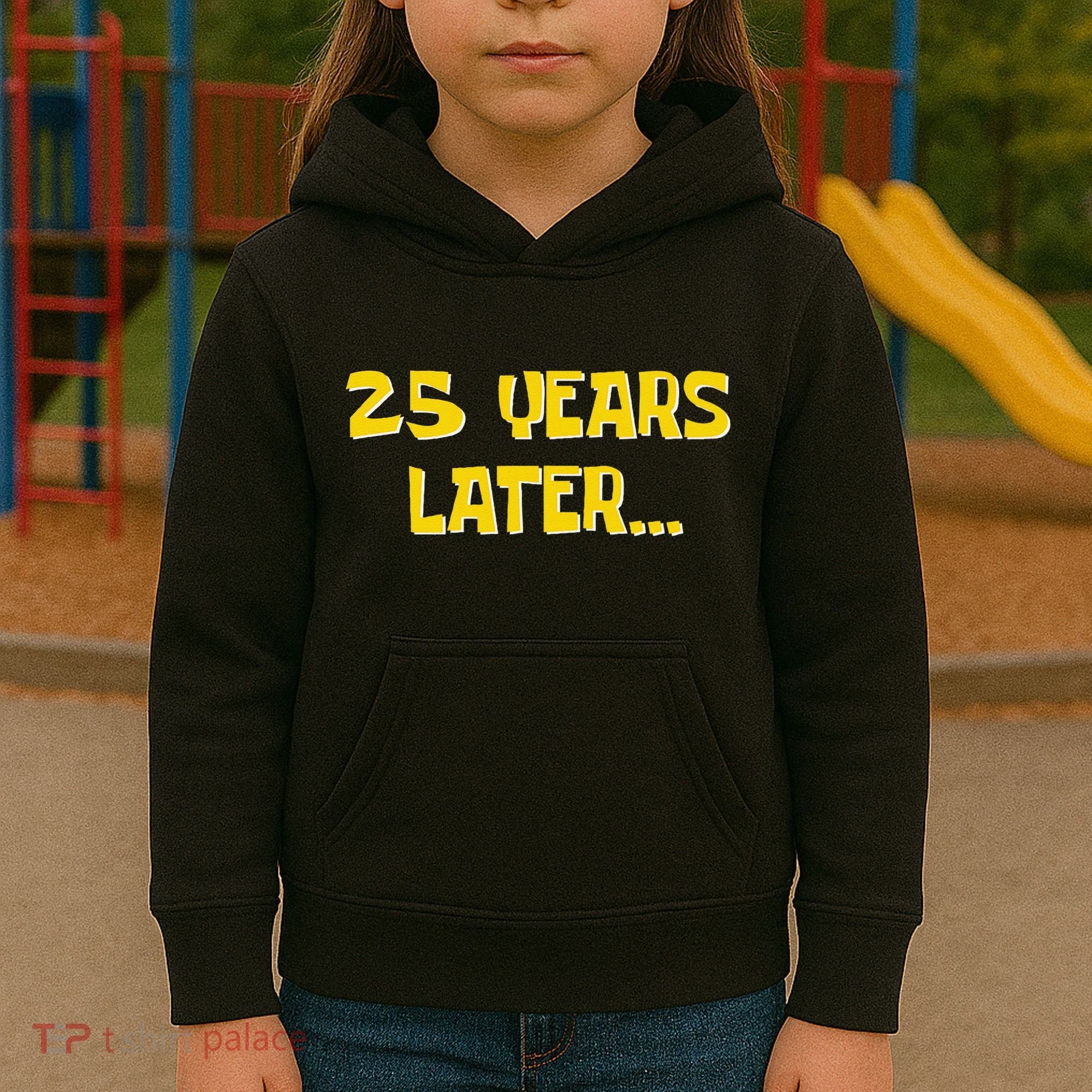 25 Years Later Funny Millennial 25th Birthday Gift Kids Hoodie