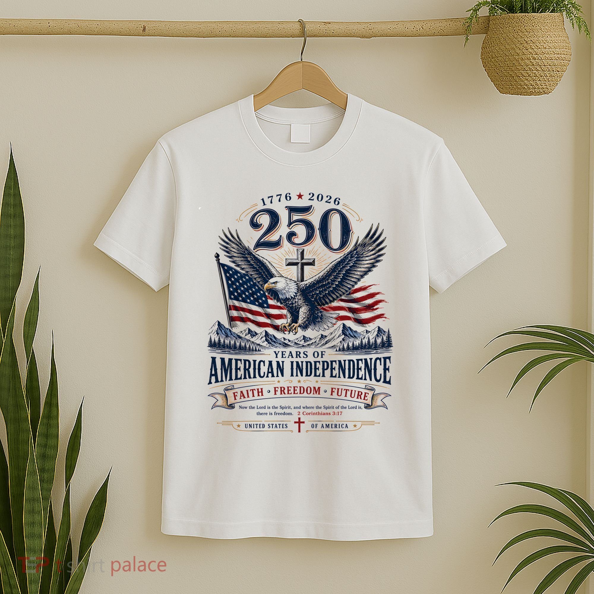 250 Years Of American Independence Christian Faith Freedom T-Shirt