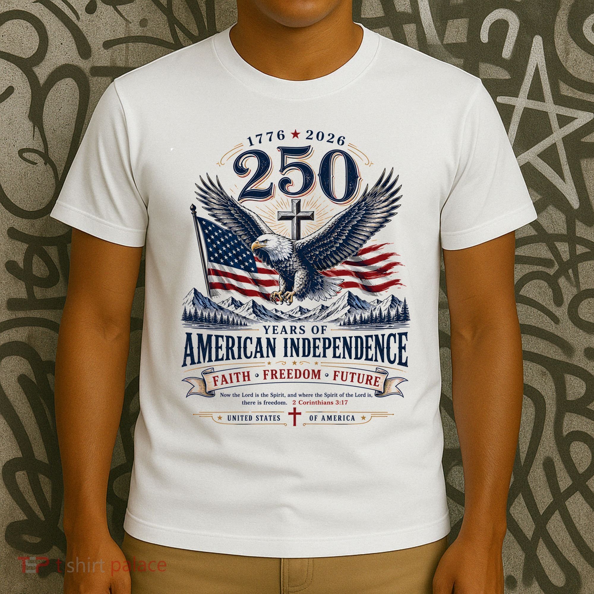 250 Years Of American Independence Christian Faith Freedom T-Shirt