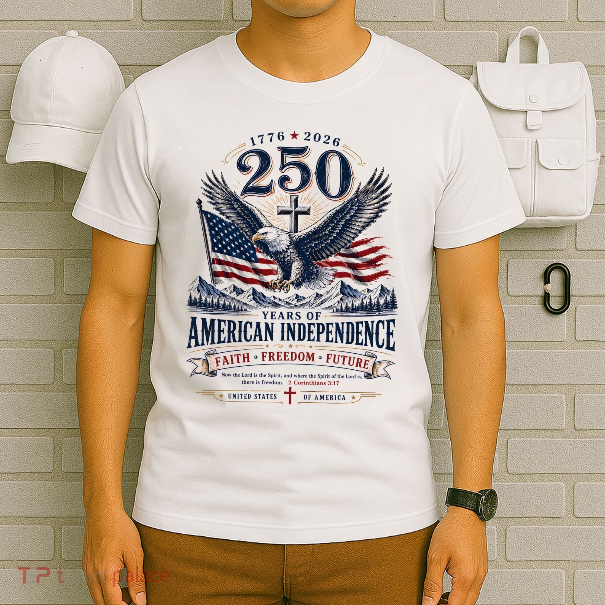 250 Years Of American Independence Christian Faith Freedom T-Shirt