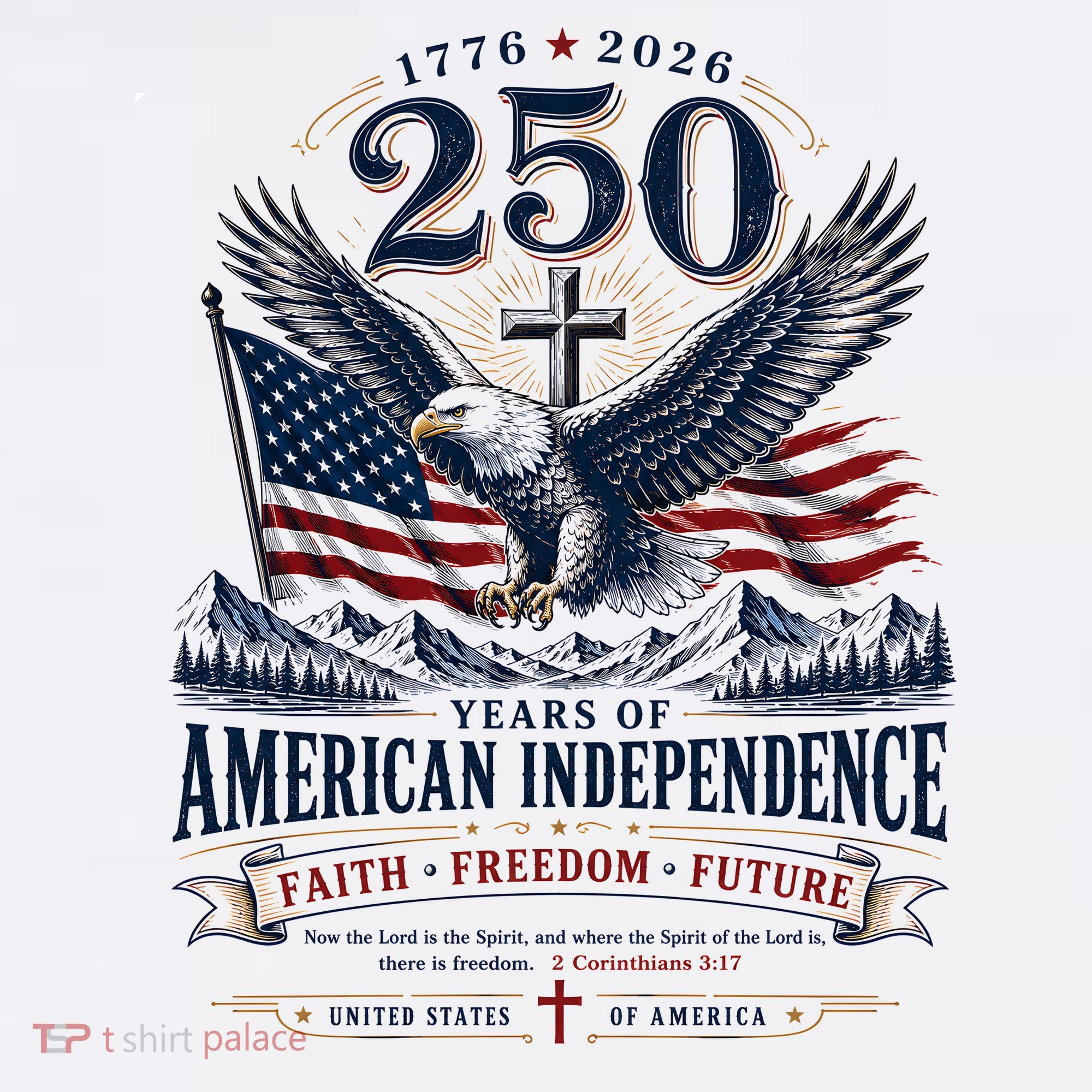 250 Years Of American Independence Christian Faith Freedom T-Shirt