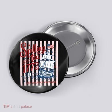 250 Years Of Freedom Spilling The Tea Since 1773 Button