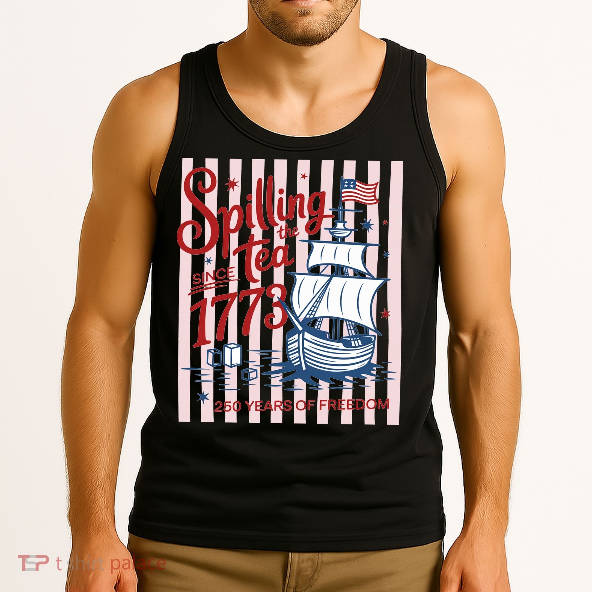 250 Years Of Freedom Spilling The Tea Since 1773 Tank Top