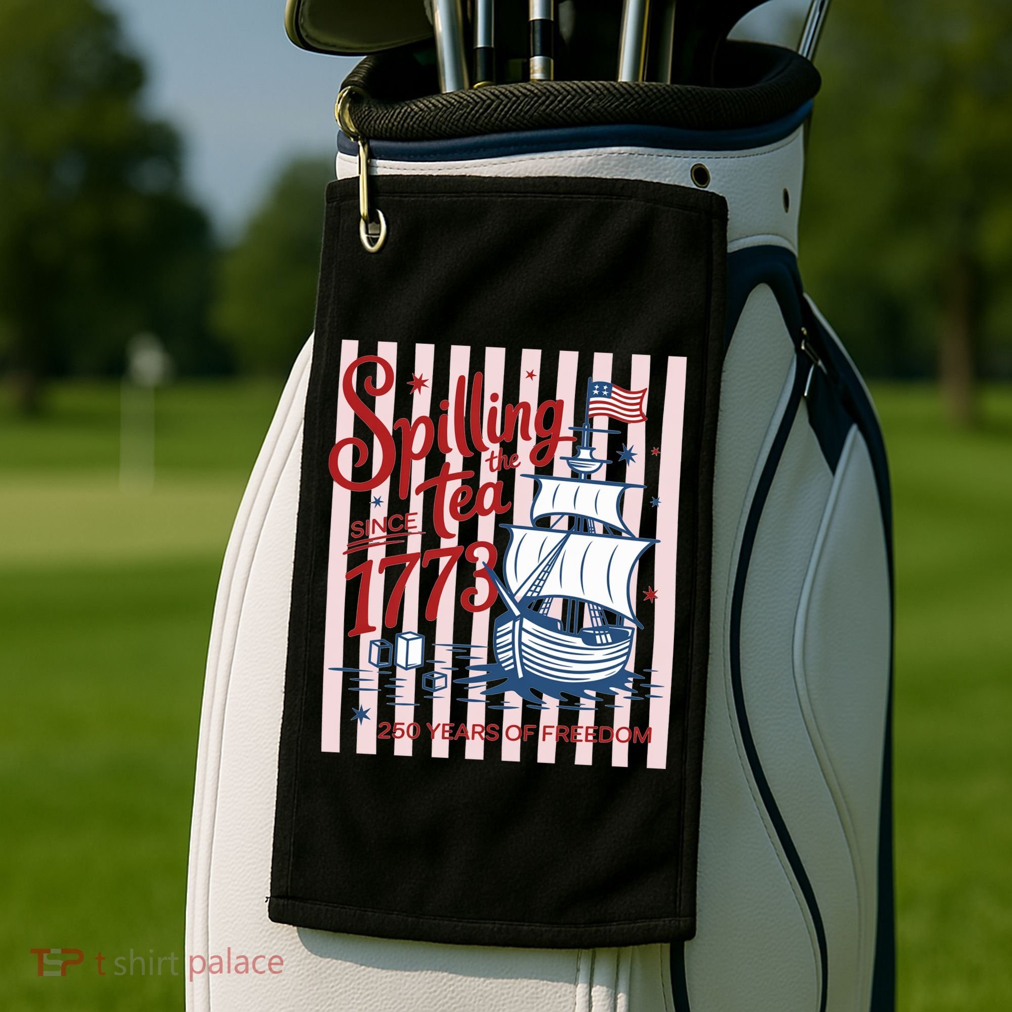 250 Years Of Freedom Spilling The Tea Since 1773 Golf Towel