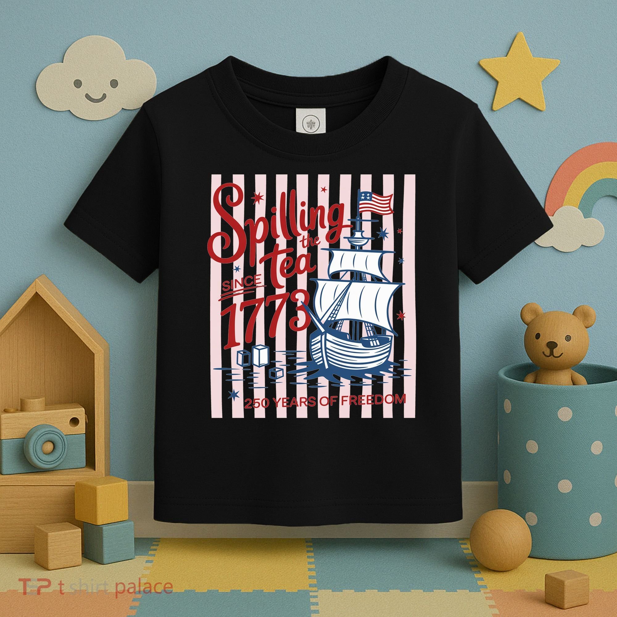 250 Years Of Freedom Spilling The Tea Since 1773 Toddler T-Shirt