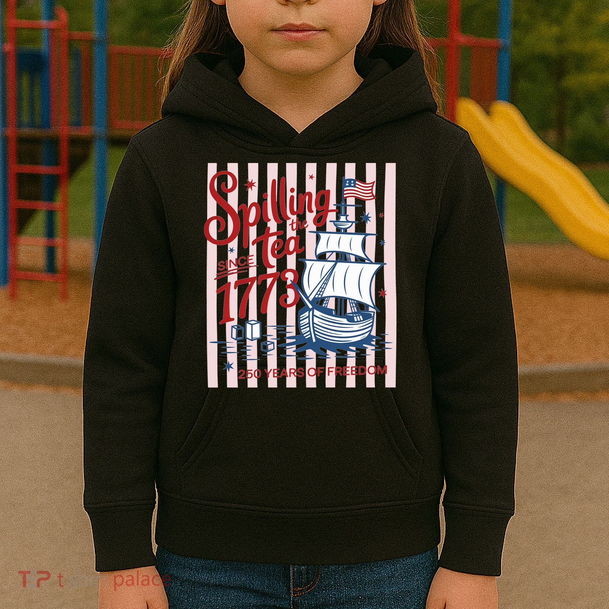 250 Years Of Freedom Spilling The Tea Since 1773 Kids Hoodie