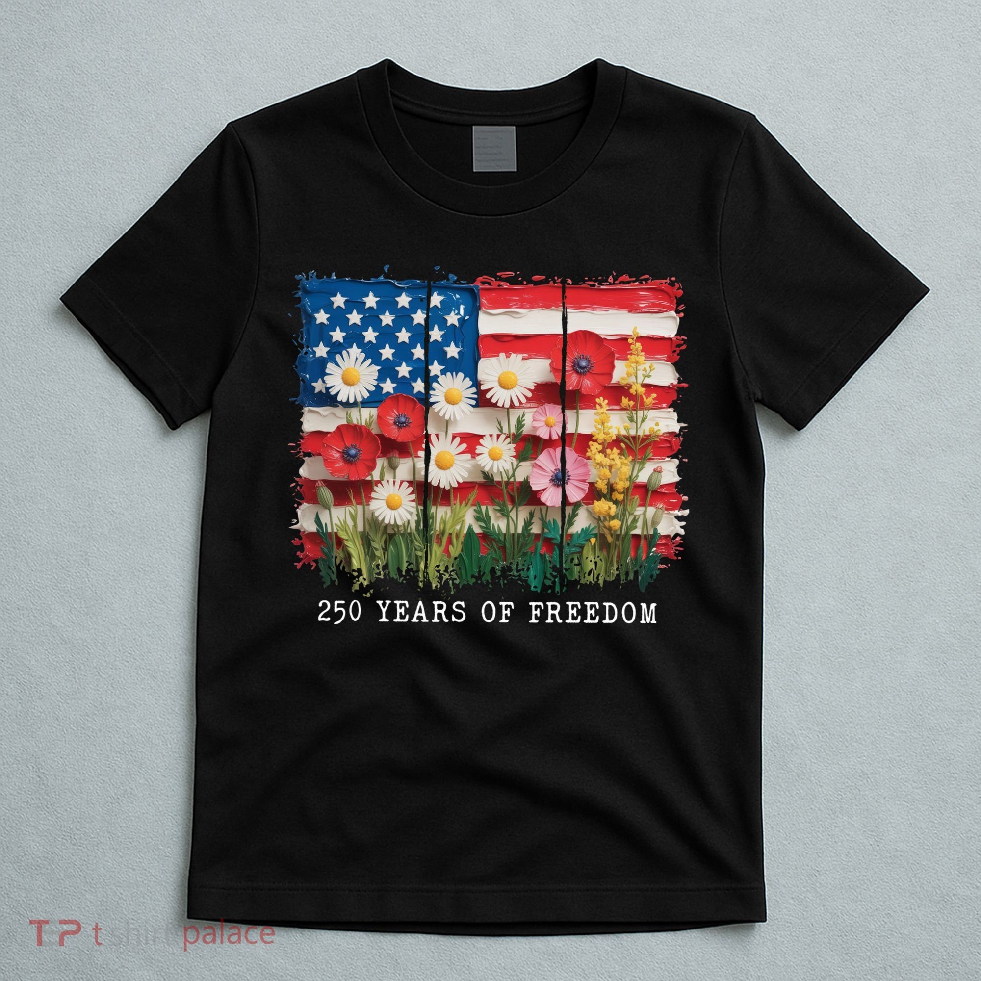 250 Years Of Freedom 4th Of July T-Shirt