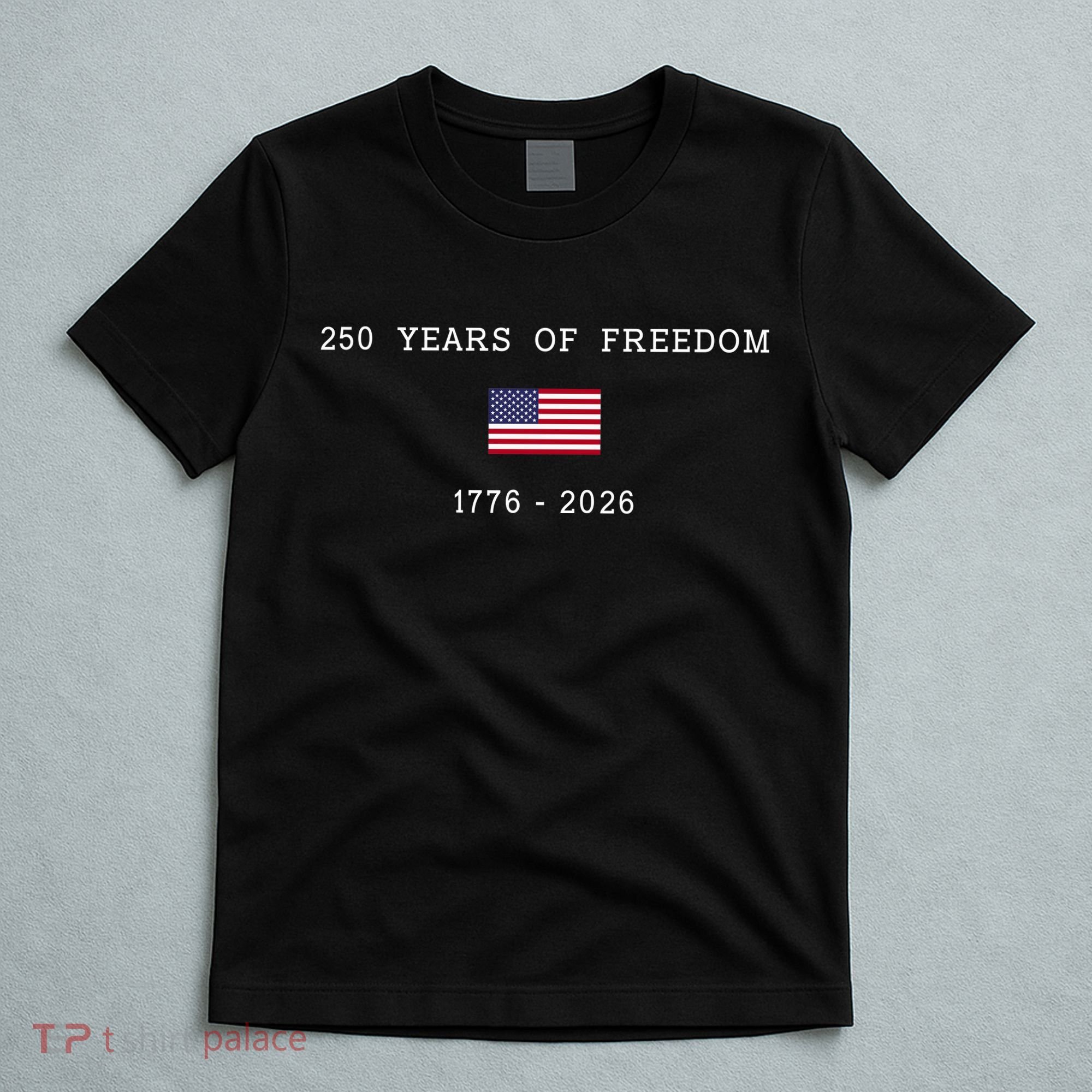 250 Years Of Freedom 1776-2026 USA America Flag T-Shirt