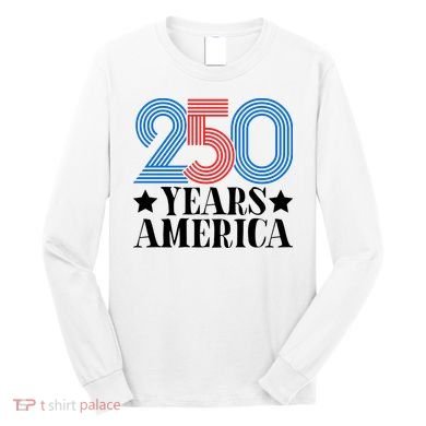 250 Years Of America Long Sleeve Shirt
