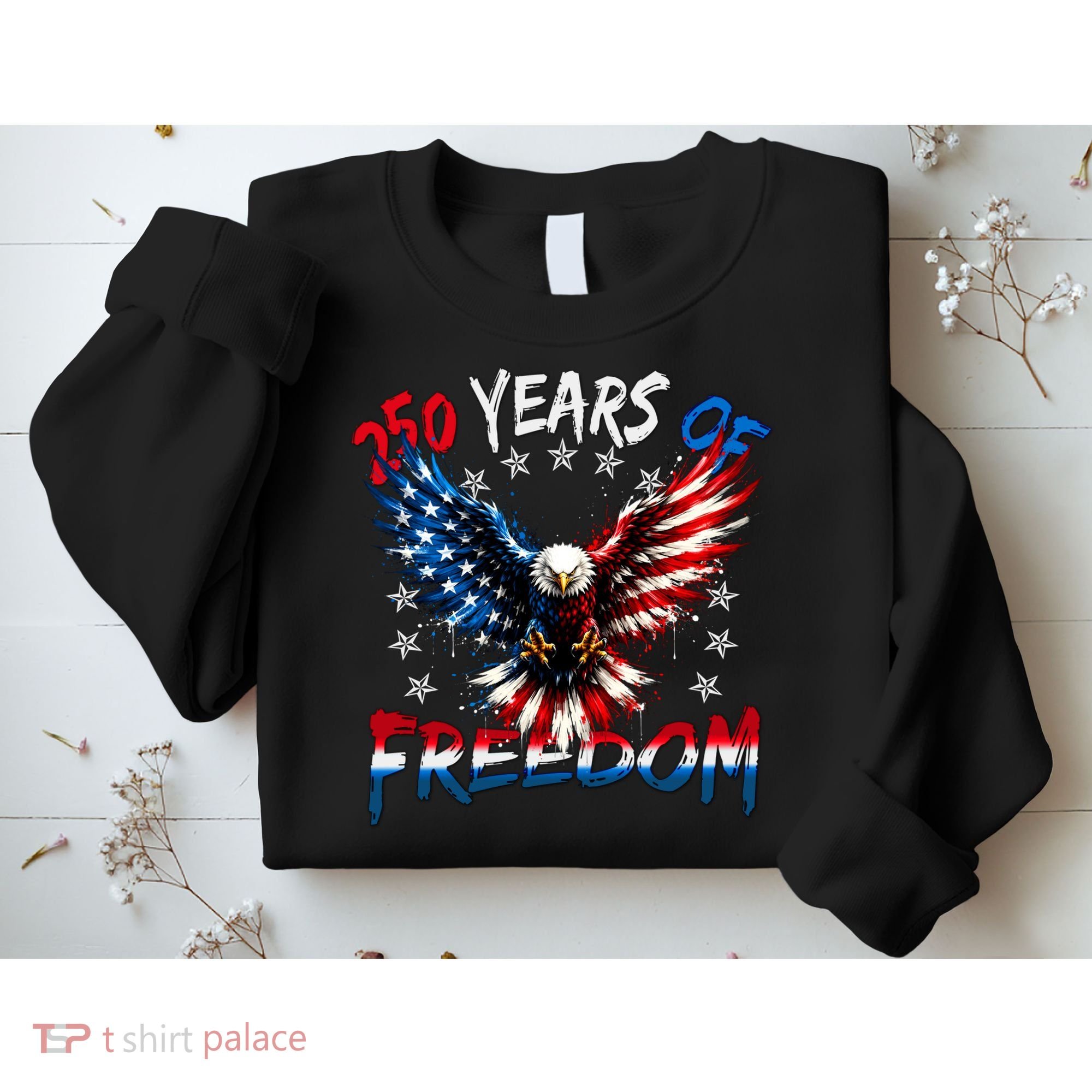 250  Years Of Freedom Painted American Flag Eagle Sweatshirt
