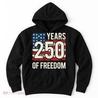 250 Years Of Freedom America 250th Birthday Hoodie thumb 0