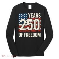 250 Years Of Freedom America 250th Birthday Long Sleeve Shirt thumb 0