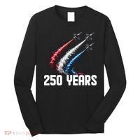 250 Years Red White And Blue Fighter Jets USA Long Sleeve Shirt thumb 0