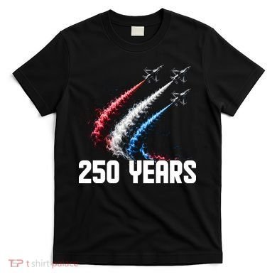 250 Years Red White And Blue Fighter Jets USA T-Shirt