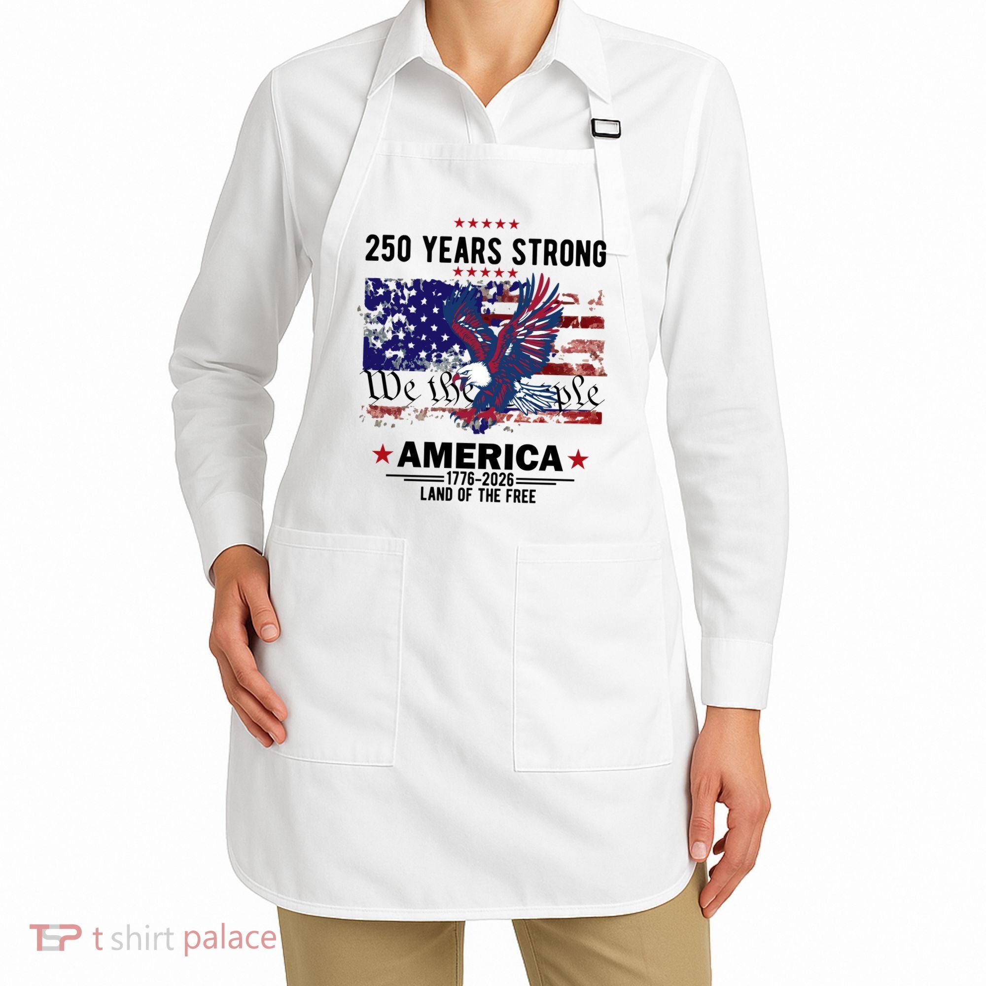 250 Years Strong 4th Of July American 250th Anniversary Apron