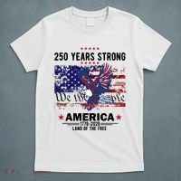 250 Years Strong 4th Of July American 250th Anniversary T-Shirt thumb 5