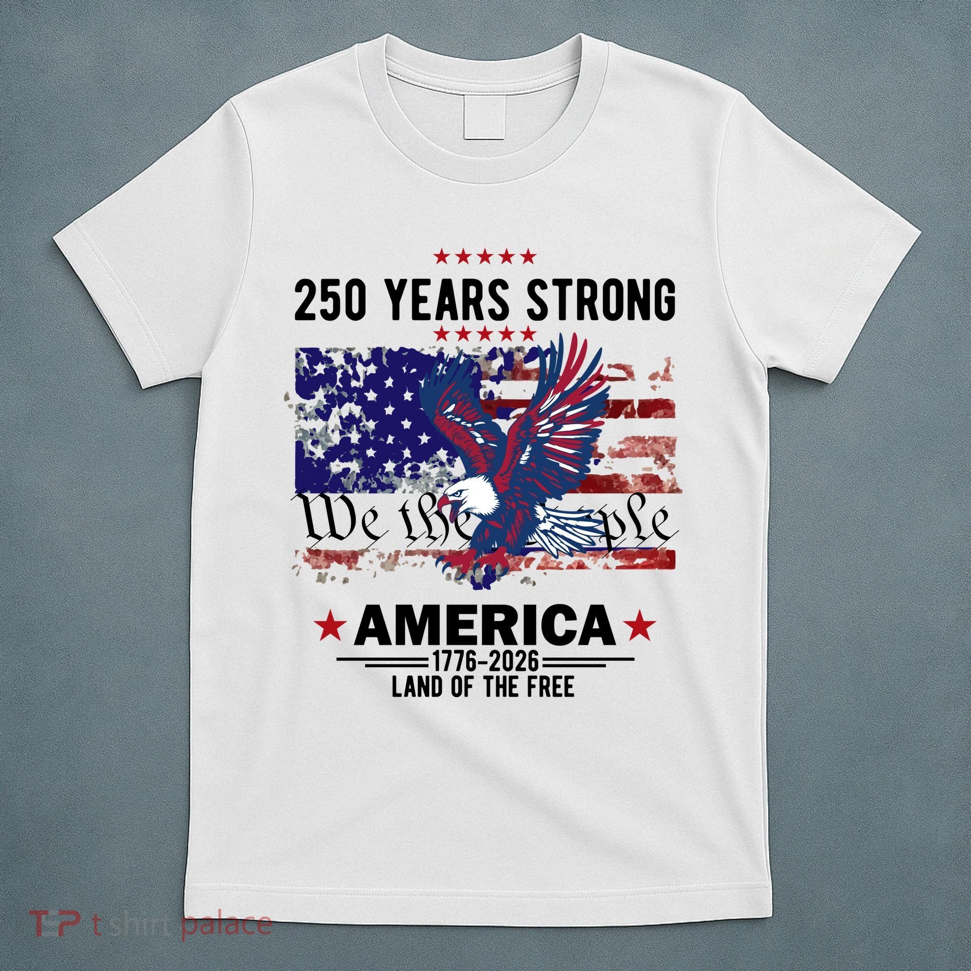 250 Years Strong 4th Of July American 250th Anniversary T-Shirt