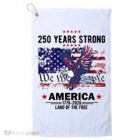 250 Years Strong 4th Of July American 250th Anniversary Golf Towel thumb 0