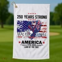 250 Years Strong 4th Of July American 250th Anniversary Golf Towel thumb 1