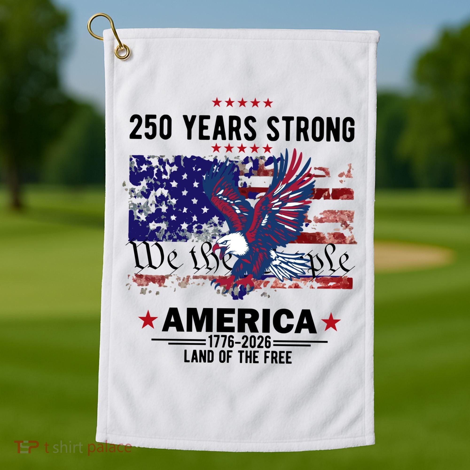 250 Years Strong 4th Of July American 250th Anniversary Golf Towel