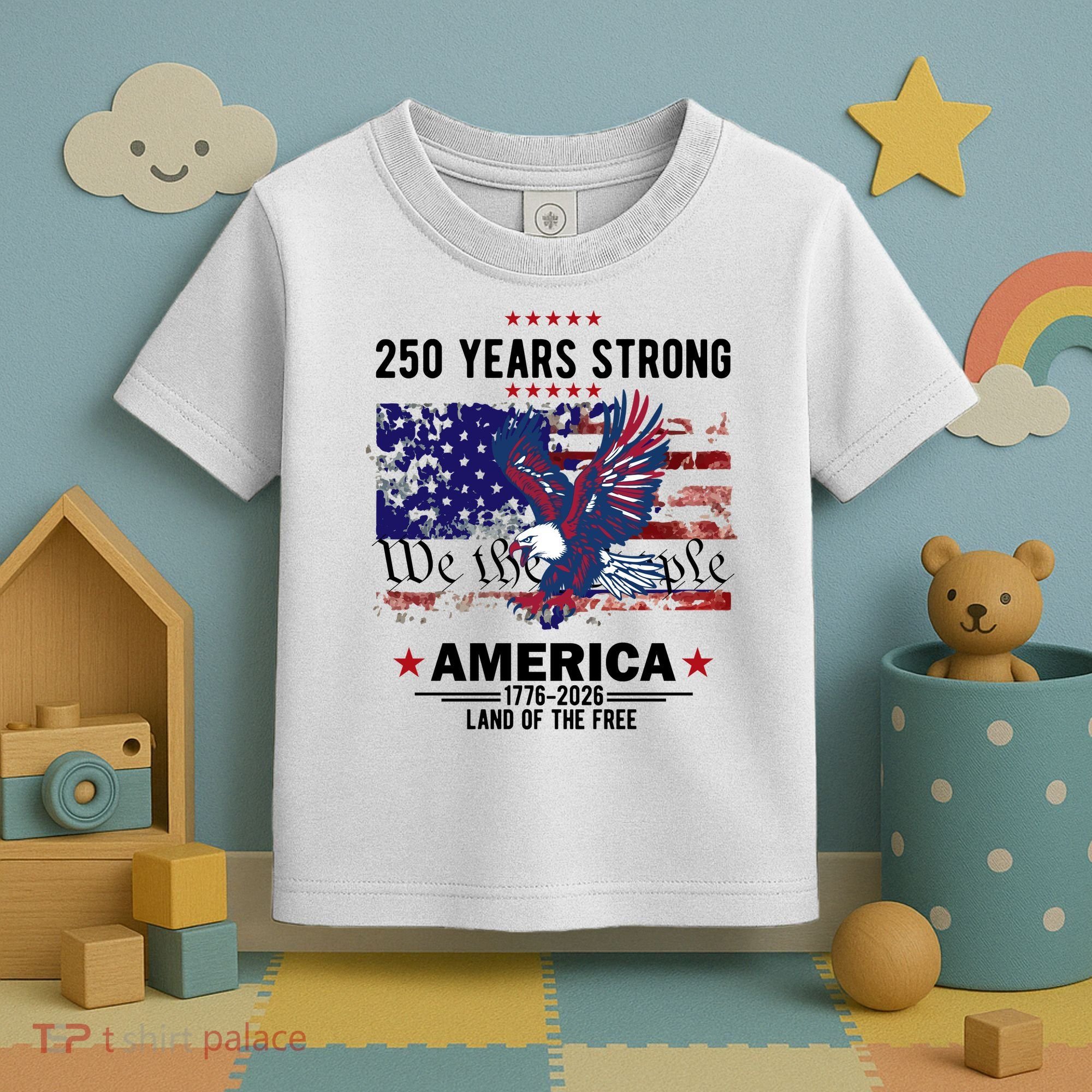 250 Years Strong 4th Of July American 250th Anniversary Toddler T-Shirt