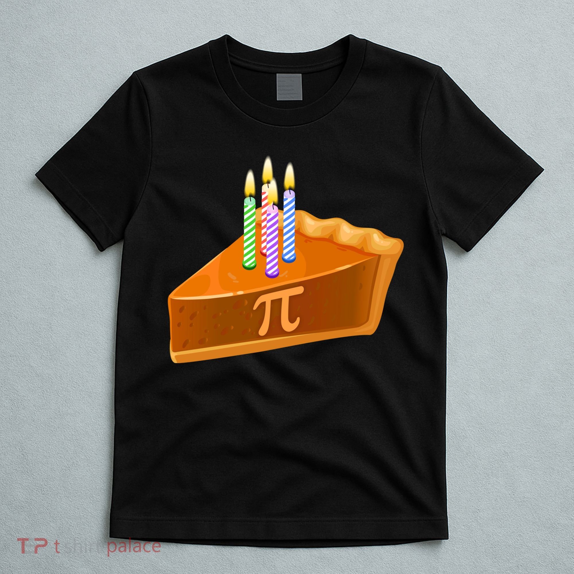 3.14 Happy Pi Day March 14 Birthday Slice Of Pie T-Shirt