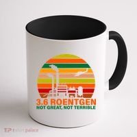 3.6 Roentgen Not Great, Not Terrible Coffee Mug thumb 1